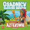 OSADNICY NARODZINY IMPERIUM: AZTEKOWIE